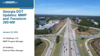Georgia DOT  Updates: MMIP and Transform  285/400  January 23, 2018  Tim Matthews, P.E.  MMIP