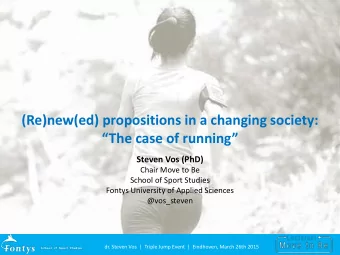 (Re)new(ed) propositions in a changing society: The case of running  Steven Vos (PhD)  Chair
