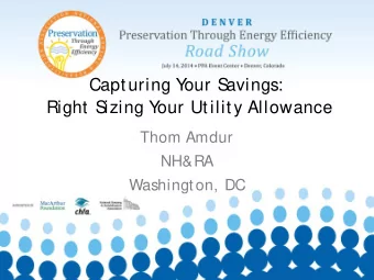 Capturing Y  our S  avings:  Right S  izing Y  our Utility Allowance  Thom Amdur  NH&amp;RA