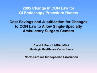 2005 Change in CON Law for  GI Endoscopy Procedure Rooms  Cost Savings and Justification for