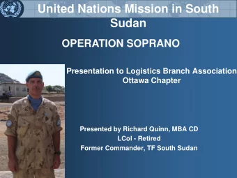 United Nations Mission in South  Sudan  OPERATION SOPRANO  Presentation to Logistics Branch