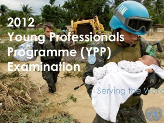 Young Professionals  Programme (YPP)  Examination  Serving the World  1  1  Date &amp; Job Families