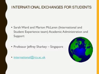 INTERNATIONAL EXCHANGES FOR STUDENTS  Sarah Ward and Marion McLaren (International and  Student