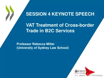 VAT Treatment of Cross-border  Trade in B2C Services  Professor Rebecca Millar (University of