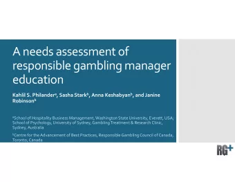 A needs assessment of responsible gambling manager  education Kahlil S. Philander a , Sasha Stark b
