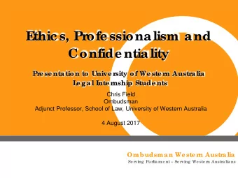 E  thic s, Pr  ofe ssionalism and  Confide ntiality  Pr  e se ntation to Unive r  sity of We ste r