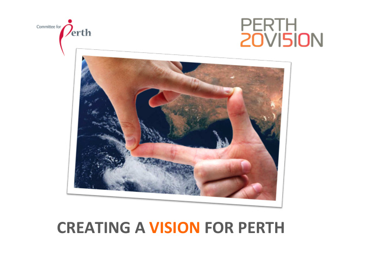 creating a vision for perth creating a vision for perth