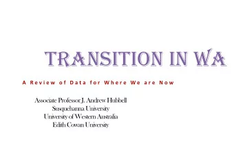 TRANSITION IN WA  A  R e v i e w  o f  D a t a  f o r  W h e r e  W e  a r e  N o w  Associate