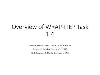 1.4  WESTAR-WRAP-TDWG Contract with NAU ITEP  Presented Tuesday, February 12, 2019  By Bill Auberle