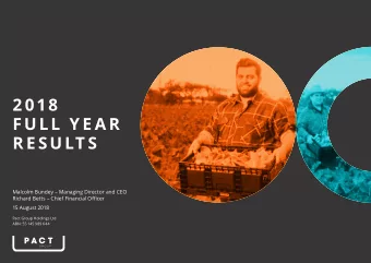 2 0 18  FULL Y E A R  R E SULT S  Malcolm Bundey  Managing Director and CEO  Richard Betts