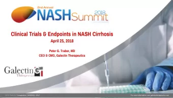 Clinical Trials &amp; Endpoints in NASH Cirrhosis  April 25, 2018  Peter G. Traber, MD  CEO &amp;