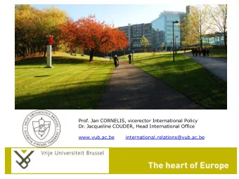 Prof. Jan CORNELIS, vicerector International Policy  Dr. Jacqueline COUDER, Head International