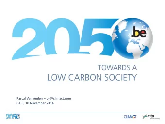 Pascal Vermeulen  pv@climact.com  BARI, 10 November 2014  Agenda  Context  Selected modelling
