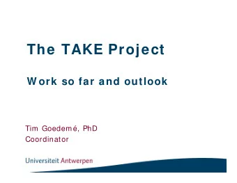 The TAKE Project  W ork so far and outlook  Tim Goedem, PhD  Coordinator  Goals  Non-take up