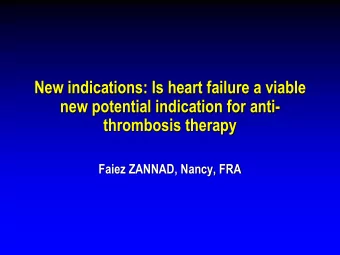 New indications: Is heart failure a viable  new potential indication for anti-  thrombosis therapy