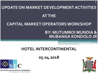 CAPITAL MARKET OPERATORS WORKSHOP  BY: MUTUMBOI MUNDIA &amp;  MUBANGA KONDOLO JR  HOTEL