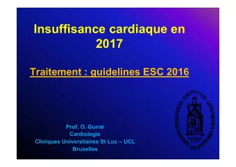 Insuffisance cardiaque en  2017  Traitement : guidelines ESC 2016  Prof. O. Gurn  Cardiologie