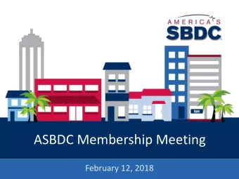 ASBDC Membership Meeting  February 12, 2018  Helping Businesses Grow &amp; Succeed  Roll Call