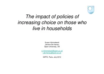 The impact of policies of  increasing choice on those who  live in households  Susan Himmelweit