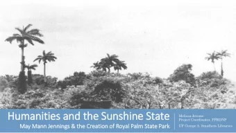 Humanities and the Sunshine State  Melissa Jerome  Project Coordinator, FPRDNP  May Mann Je