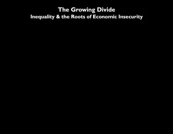 The Growing Divide  Inequality &amp; the Roots of Economic Insecurity  March 2014  One Milk St.,