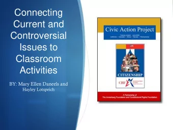 Current and  Controversial  Issues to  Classroom  Activities  BY: Mary Ellen Daneels and  Hayley