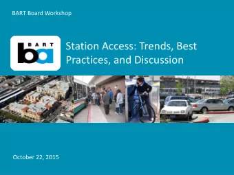 Station Access: Trends, Best  Practices, and Discussion October 22, 2015  Station Access Policy