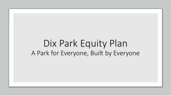 Dix Park Equity Plan  A Park for Everyone, Built by Everyone  What is an Equity Plan?  An