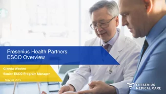 Fresenius Health Partners ESCO Overview  Glenda Wooten  Senior ESCO Program Manager  May 23, 2019