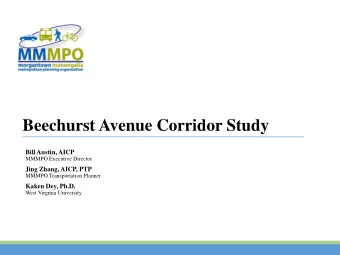 Beechurst Avenue Corridor Study  Bill Austin, AICP  MMMPO Executive Director  Jing Zhang, AICP, PTP