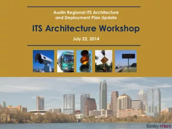 ITS Architecture Workshop  July 22, 2014  Workshop Overview    Welcome and Introductions