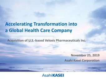 Accelerating Transformation into  a Global Health Care Company  Acquisition of U.S.-based Veloxis