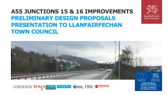 A55 JUNCTIONS 15 &amp; 16 IMPROVEMENTS  PRELIMINARY DESIGN PROPOSALS  PRESENTATION TO