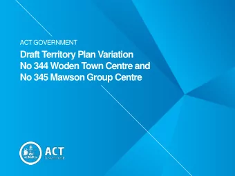 Draft Territory Plan Variation  No 344 Woden Town Centre and  No 345 Mawson Group Centre  Master