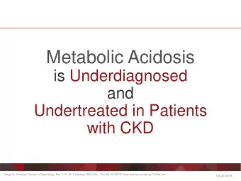 Metabolic Acidosis  is Underdiagnosed  and  Undertreated in Patients  with CKD  Tangri N, American