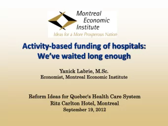 Activity-based funding of hospitals:  Weve waited long enough  Yanick  ck L  Labri  brie,  ,