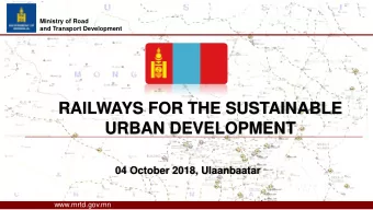 RAILWAYS FOR THE SUSTAINABLE  URBAN DEVELOPMENT  04 October 2018, Ulaanbaatar  www.mrtd.gov.mn