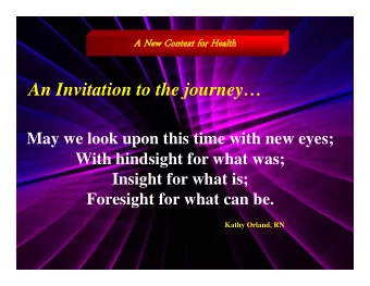 An Invitation to the journey  May we look upon this time with new eyes;  With hindsight for what