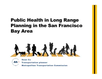 Public Health in Long Range  Planning in the San Francisco  Bay Area  Sean Co  Transportation