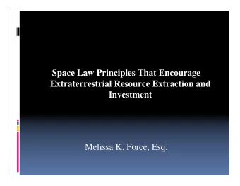 Space Law Principles That Encourage  Extraterrestrial Resource Extraction and  Investment  Melissa