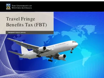 Travel Fringe  Benefits Tax (FBT)  UNIVERSITY POLICY (UP14/3)  Background  New Policy prompted by