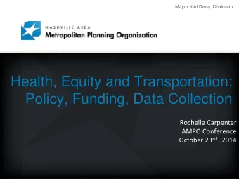 Health, Equity and Transportation:  Policy, Funding, Data Collection  Rochelle Carpenter  AMPO