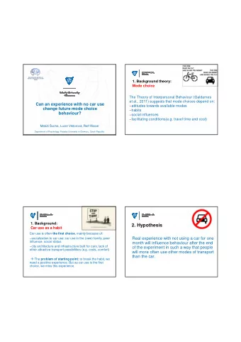 2. Hypothesis  Car use as a habit Car use is often the first choice , mainly because of:  Real