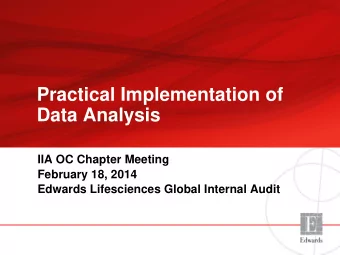 Practical Implementation of  Data Analysis  IIA OC Chapter Meeting  February 18, 2014  Edwards