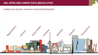 BIG, OPEN AND LINKED DATA (BOLD) CITIES  Liesbet van Zoonen, Erasmus University Rotterdam  BOLD