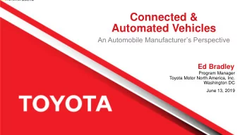 Automated Vehicles  An Automobile Manufacturers Perspective  Ed Bradley  Program Manager  Toyota