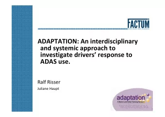 ADAPTATION: An interdisciplinary  and systemic approach to  investigate drivers response to