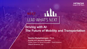Driving with AI:  The Future of Mobility and Transportation Harsha Badarinarayan , Ph.D.  Director