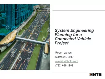 System Engineering  Planning for a  Connected Vehicle  Project  Robert James  March 28, 2017