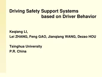 Driving Safety Support Systems  based on Driver Behavior  Keqiang LI,  Lei ZHANG, Feng GAO,